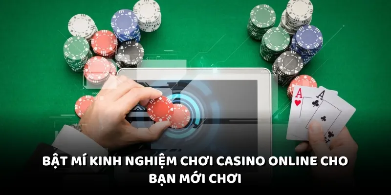 Bật mí kinh nghiệm chơi casino online cho bạn mới chơi